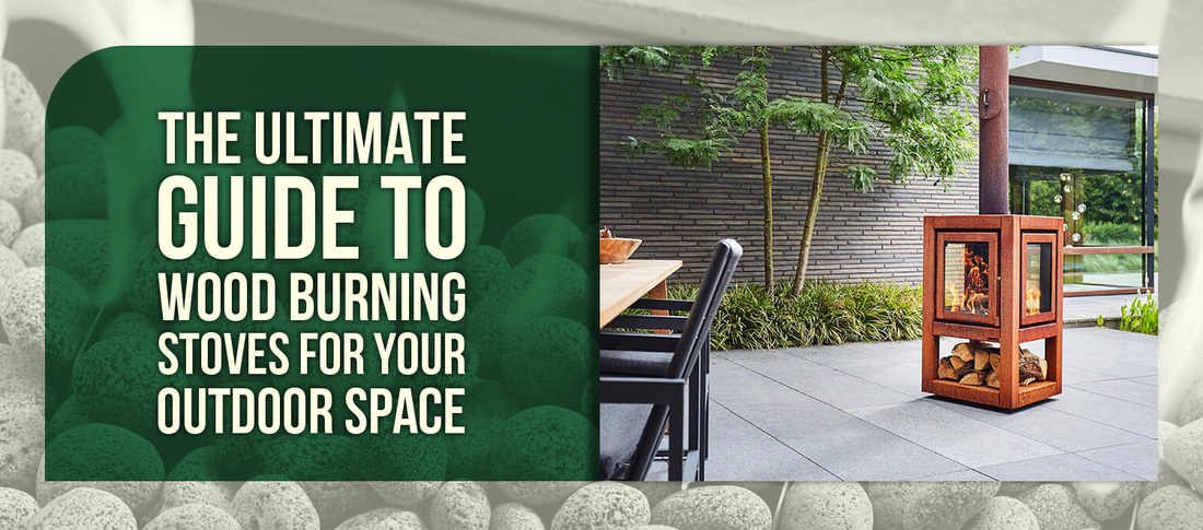 The Ultimate Guide to Wood Burning Stoves for Your Outdoor Space