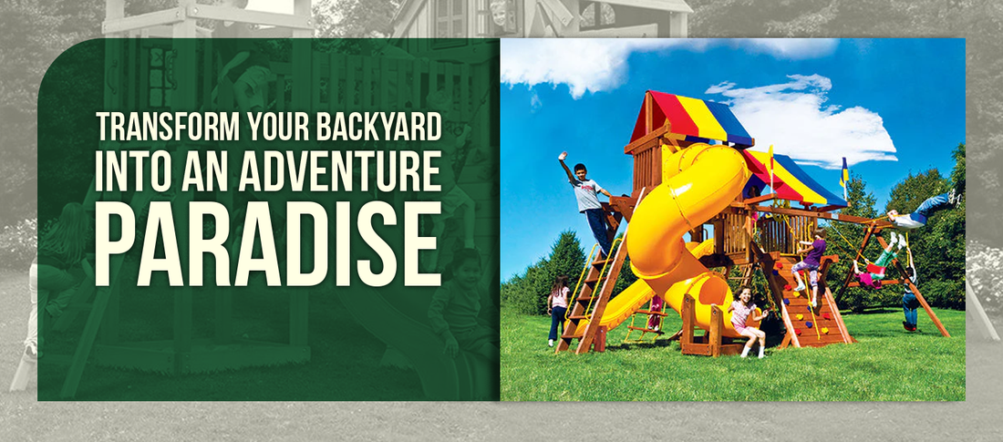 Transform Your Backyard Into an Adventure Paradise