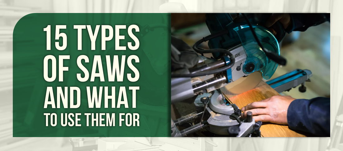 15 Types of Saws and What to Use Them For