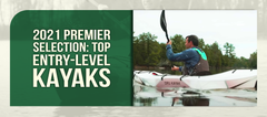 2021 Premier Selection: Top Entry-Level Kayaks