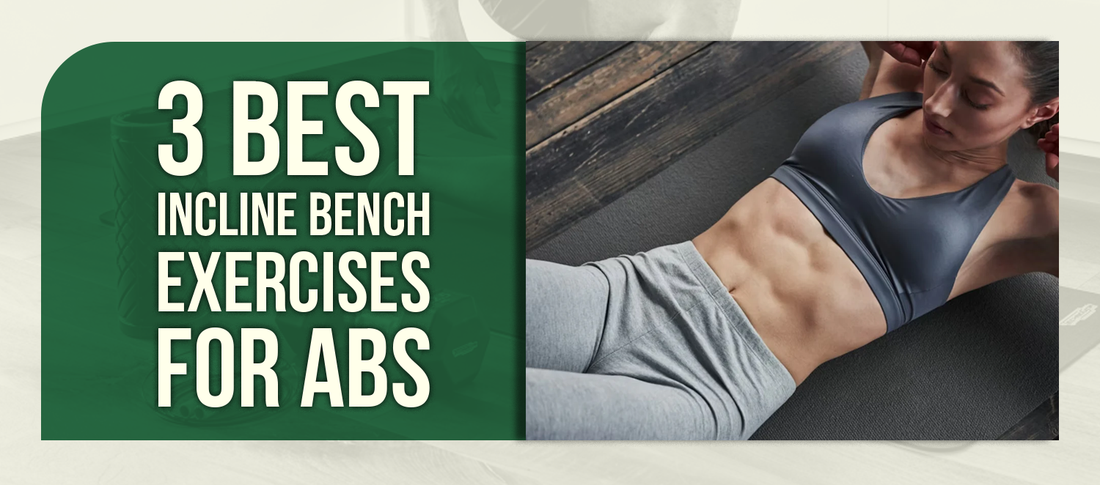 3 Best Incline Bench Exercises for Abs