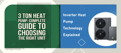 3 Ton Heat Pump: Complete Guide to Choosing the Right Unit