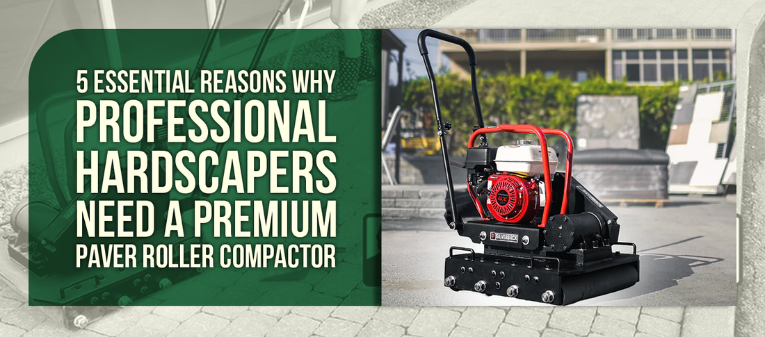 5 Essential Reasons Why Professional Hardscapers Need a Premium Paver Roller Compactor