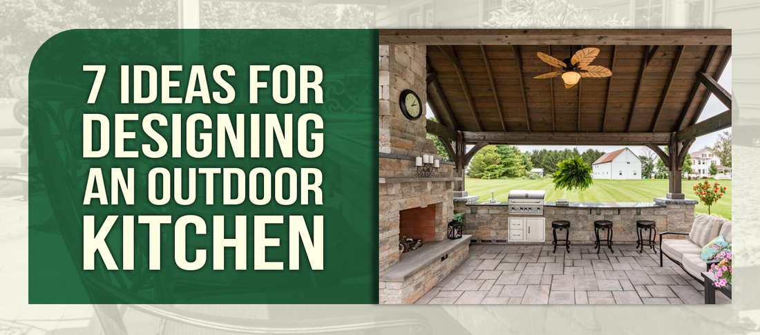 7 Ideas for Designing an Outdoor Kitchen