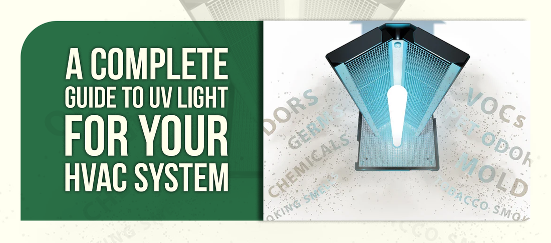 A Complete Guide to UV Light for Your HVAC System