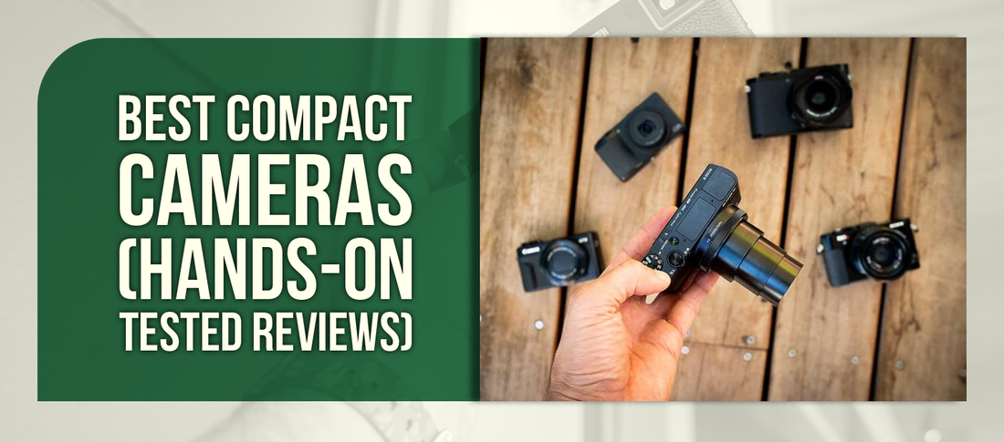 Best Compact Cameras (Hands-On Tested Reviews)