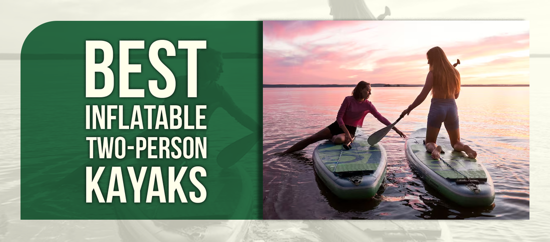 Best Inflatable Two-Person Kayaks