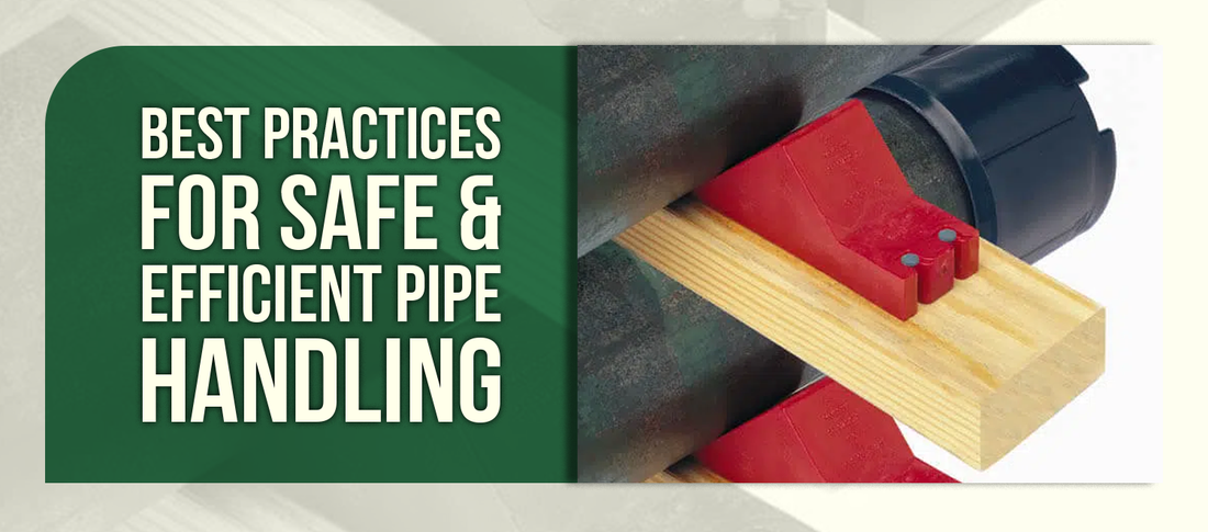 Best Practices for Safe & Efficient Pipe Handling