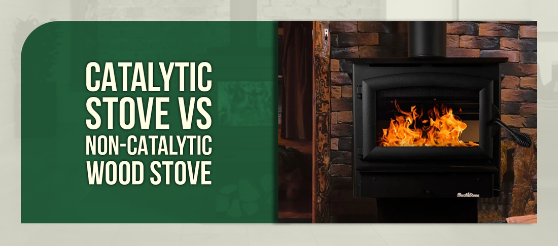 Catalytic Stove vs Non-Catalytic Wood Stove