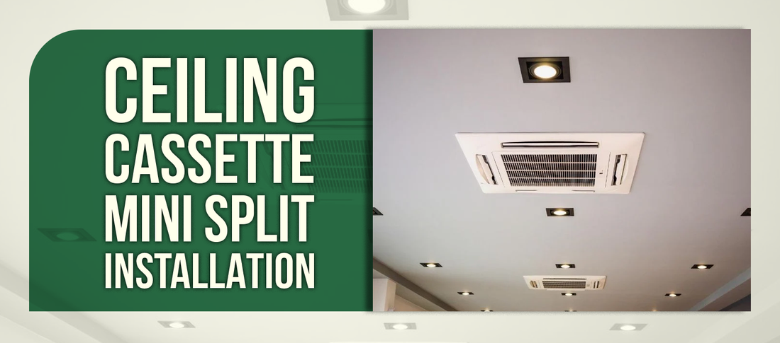 Ceiling Cassette Mini Split Installation