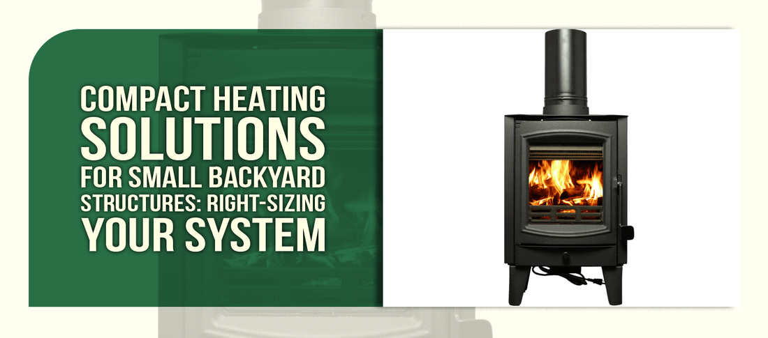 Compact Heating Solutions for Small Backyard Structures: Right-Sizing Your System