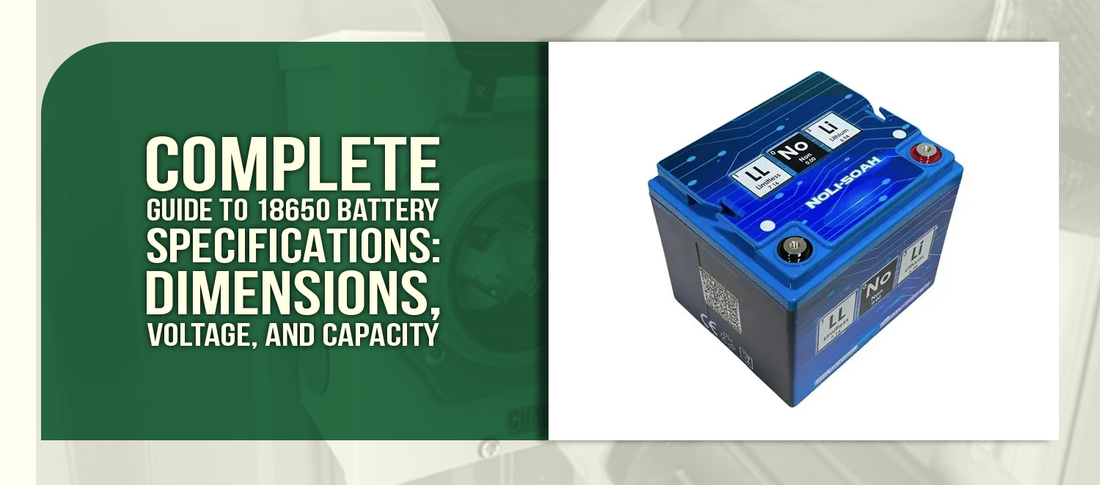 Complete Guide to 18650 Battery Specifications: Dimensions, Voltage, and Capacity