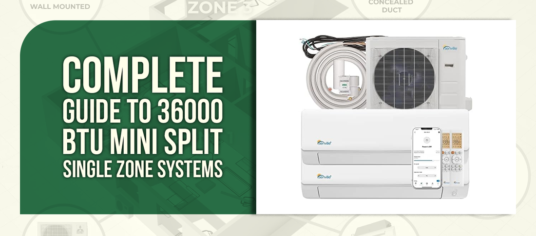 Complete Guide to 36000 BTU Mini Split Single Zone Systems