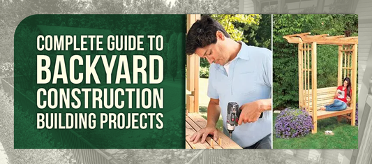 Complete Guide to Backyard Construction Building Projects