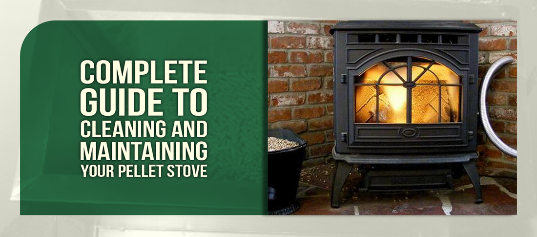 Complete Guide to Cleaning and Maintaining Your Pellet Stove