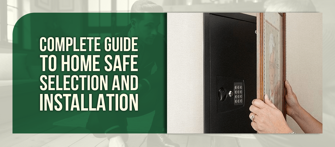 Complete Guide to Home Safe Selection and Installation