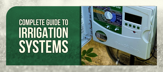 Complete Guide to Irrigation Systems