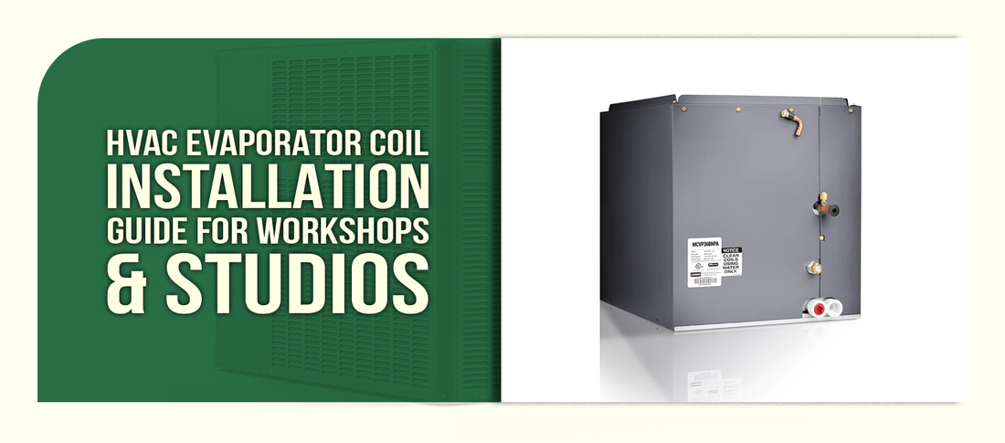 Complete Installation Guide: Setting Up Your HVAC Evaporator Coil for Backyard Workshops and Studios