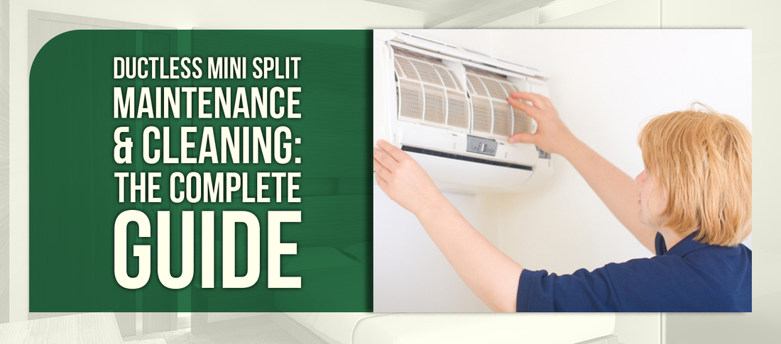 Ductless Mini Split Maintenance & Cleaning: The Complete Guide