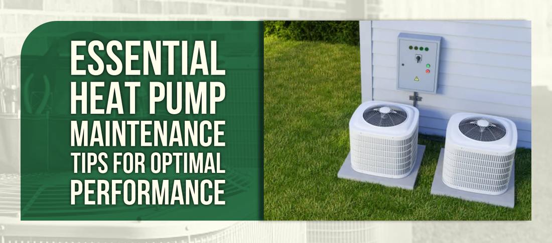 Essential Heat Pump Maintenance Tips for Optimal Performance