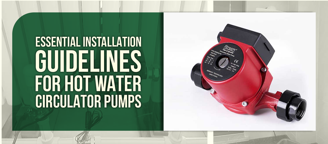 Essential Installation Guidelines for Hot Water Circulator Pumps