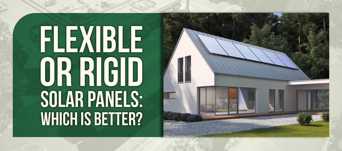 Flexible Solar Panels vs. Rigid Solar Panels: What Are the Pros and Cons?