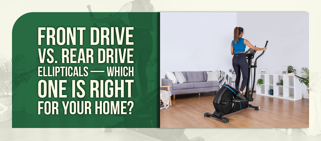 Front Drive vs. Rear Drive Ellipticals — Which One Is Right for Your Home?