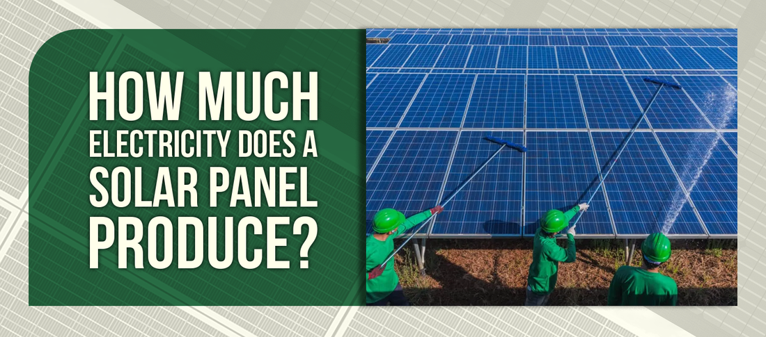 How Much Electricity Does a Solar Panel Produce?