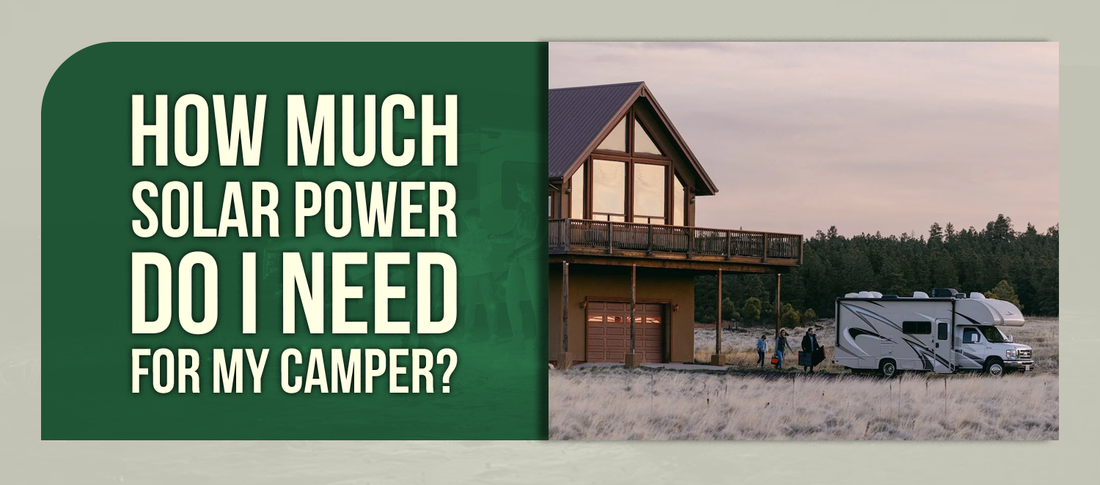 How Much Solar Power Do I Need for My Camper?