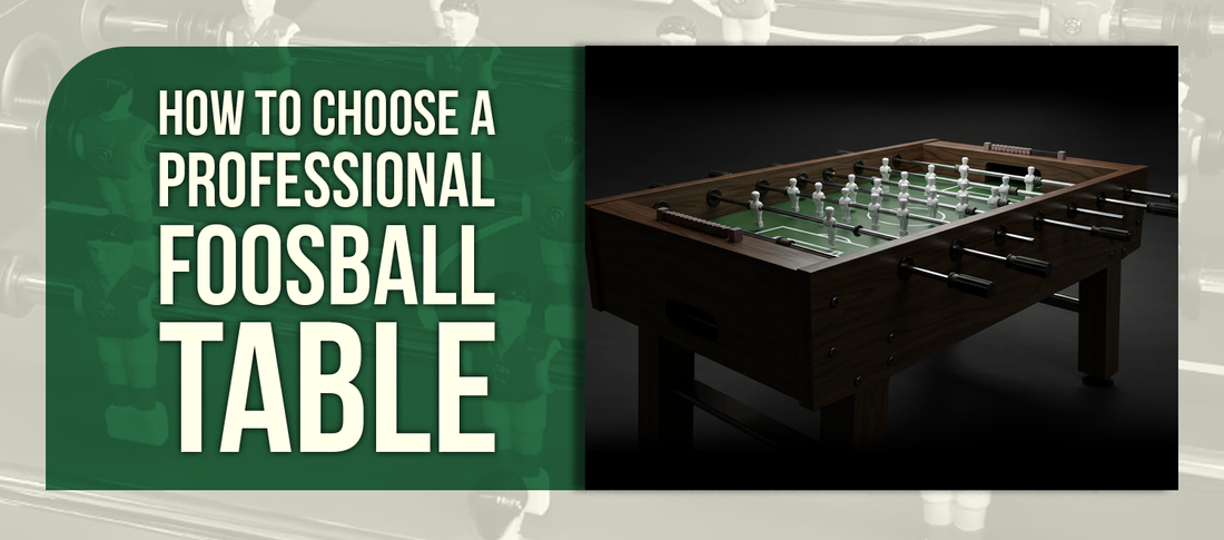 How to Choose a Professional Foosball Table