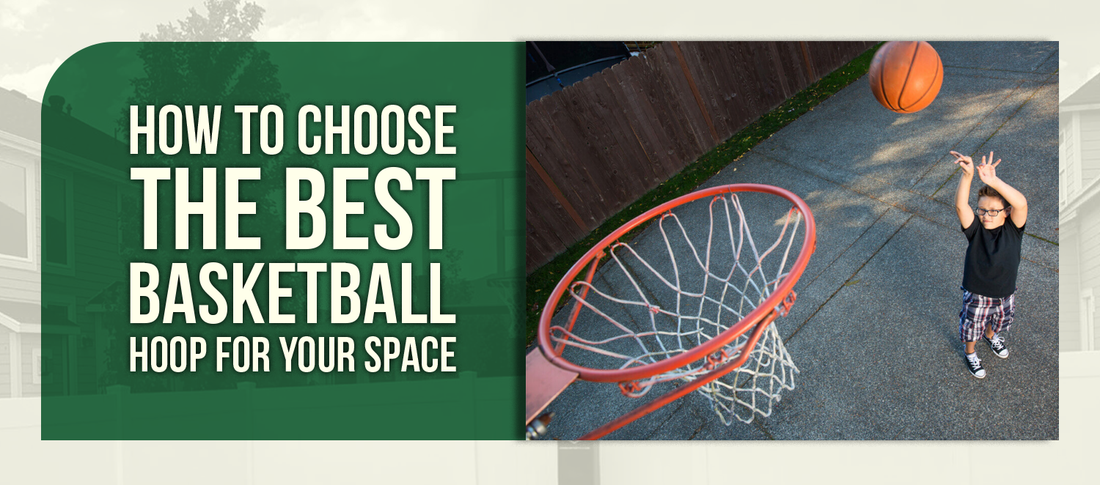 How to Choose the Best Basketball Hoop for Your Space