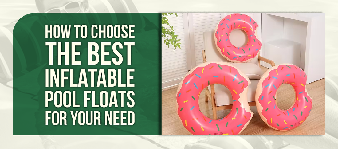 How to Choose the Best Inflatable Pool Floats for Your Need