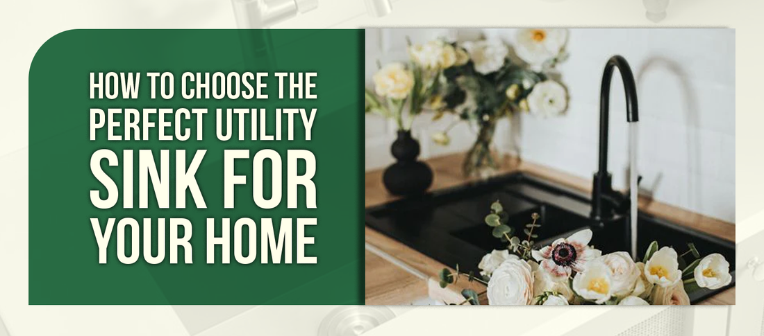 How to Choose the Perfect Utility Sink for Your Home