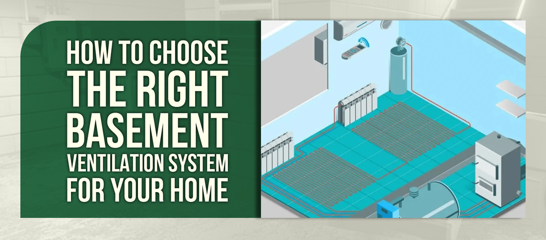 How to Choose the Right Basement Ventilation System for Your Home