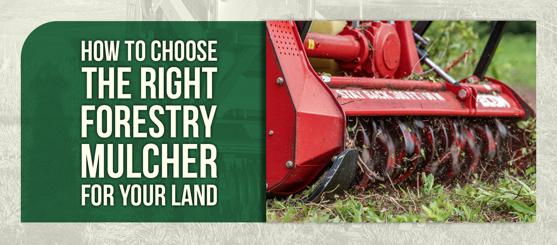 How to Choose the Right Forestry Mulcher for Your Land