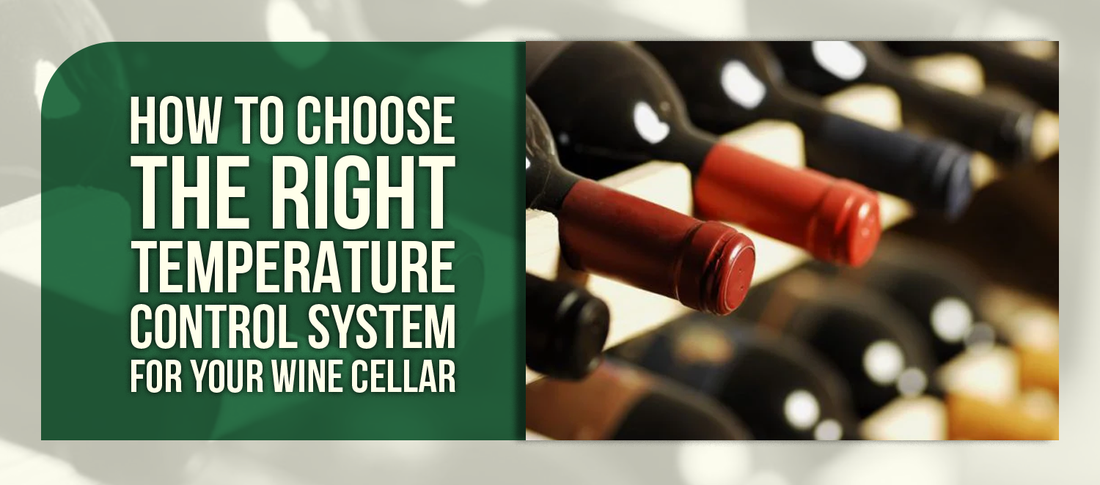 How to Choose the Right Temperature Control System for Your Wine Cellar