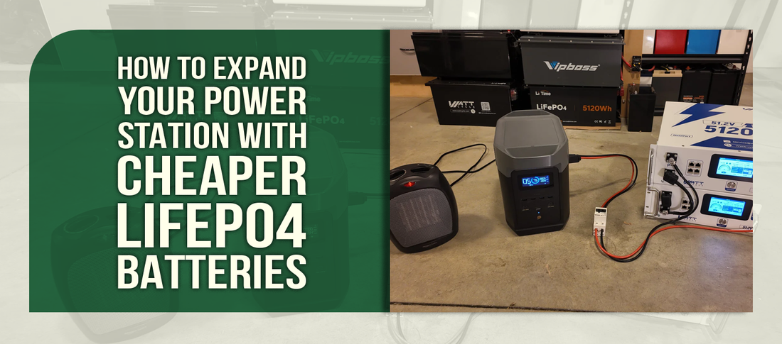 How to Expand Your Power Station with Cheaper LiFePO4 Batteries