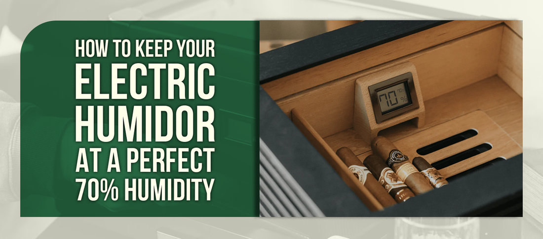 How to Keep Your Electric Humidor at a Perfect 70% Humidity