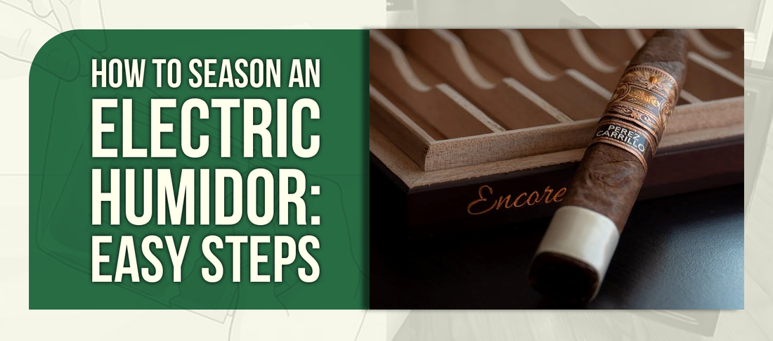 How to Season an Electric Humidor: Easy Steps
