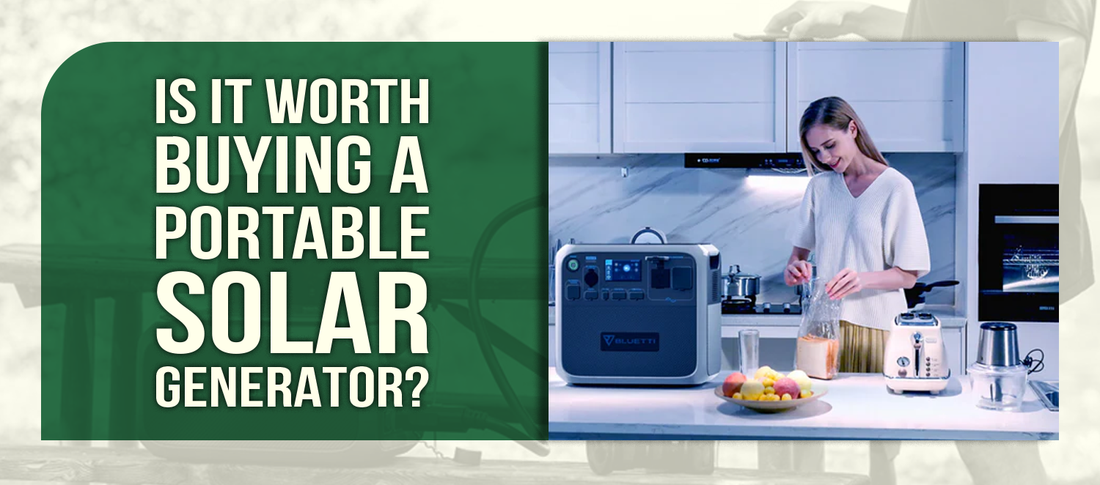 Is It Worth Buying a Portable Solar Generator?