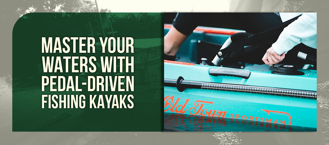 Master Your Waters with Pedal-Driven Fishing Kayaks