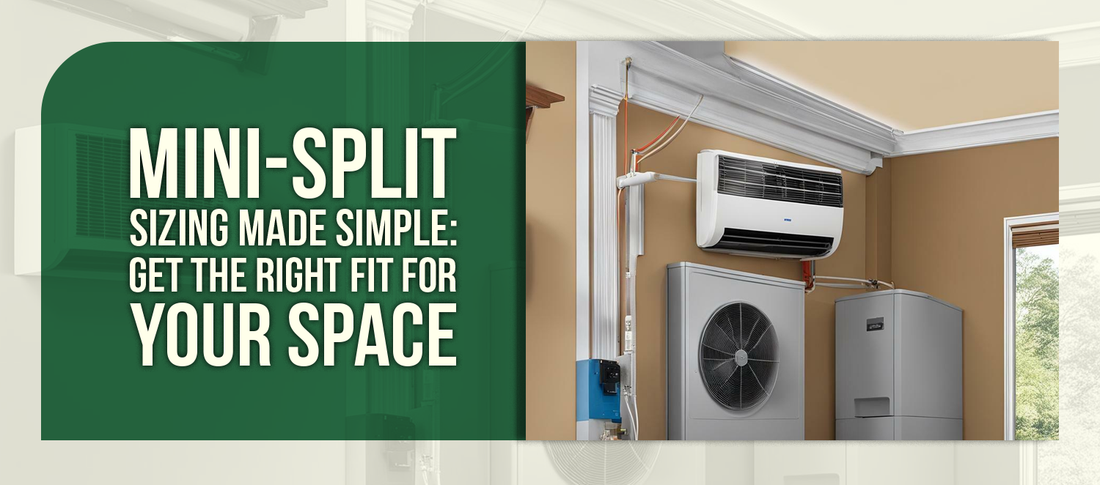 Mini-Split Sizing Made Simple: Get the Right Fit for Your Space