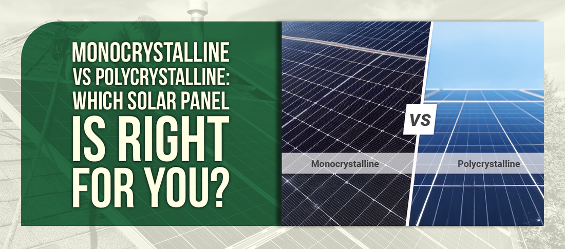 Monocrystalline vs Polycrystalline: Which Solar Panel is Right for You?