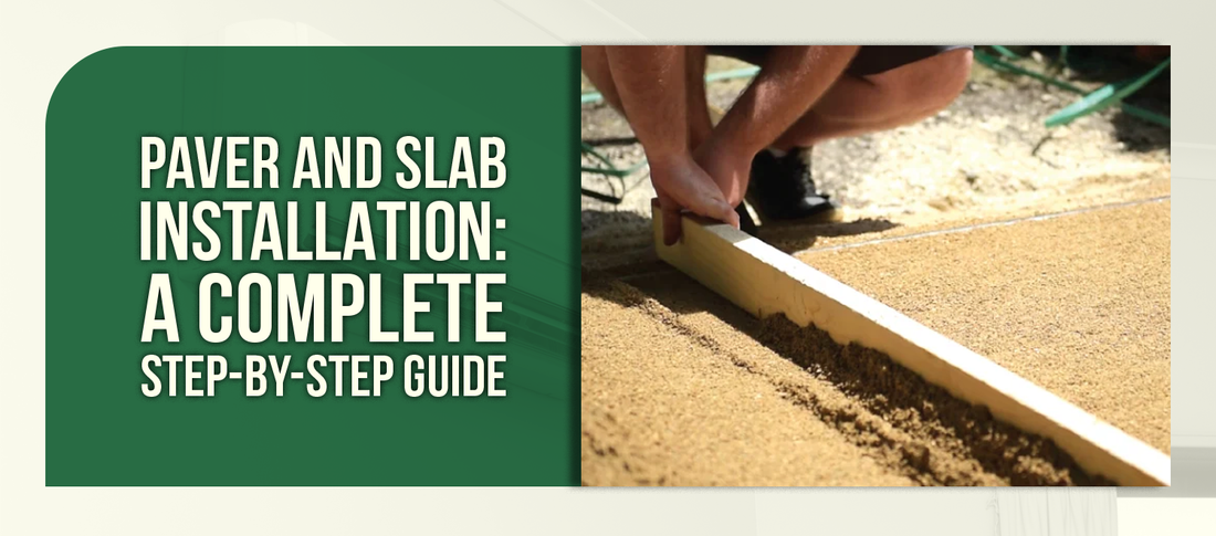 Paver and Slab Installation: A Complete Step-by-Step Guide