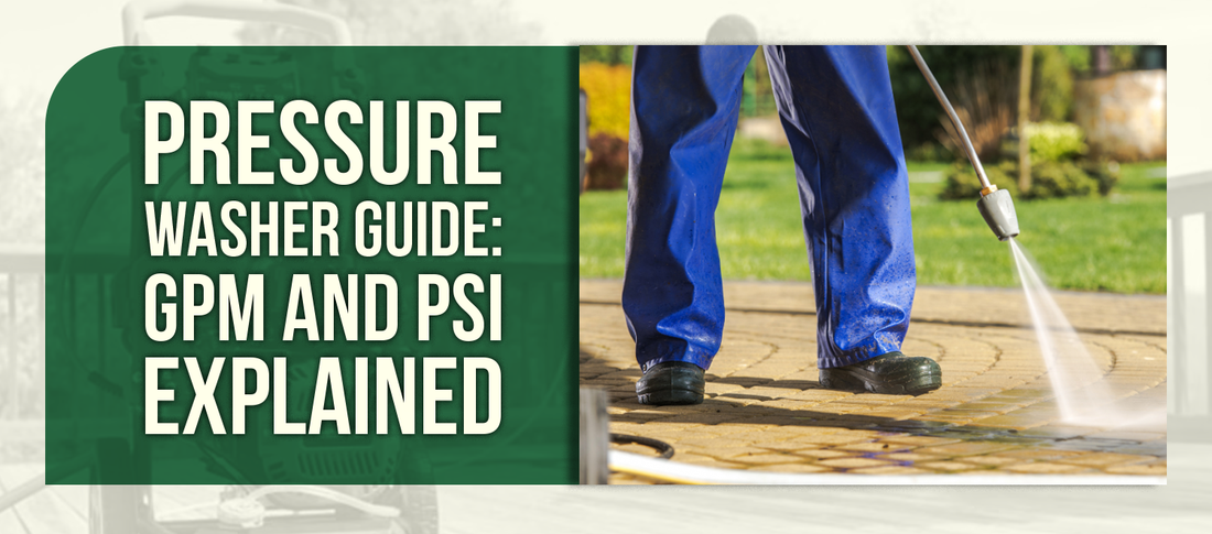 GPM and PSI: How to Choose the Right Pressure Washer by Cleaning Power