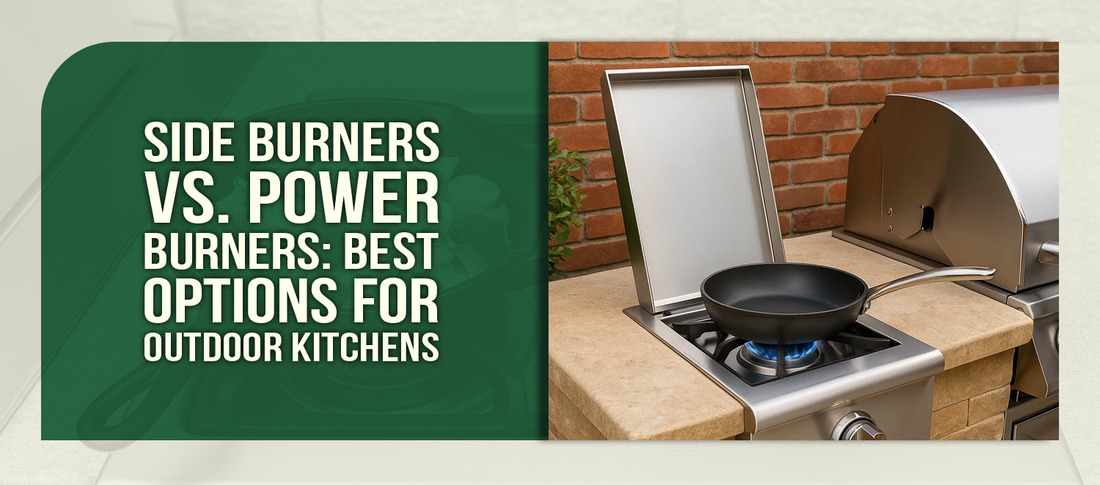 Side Burners vs. Power Burners: Best Options for Outdoor Kitchens