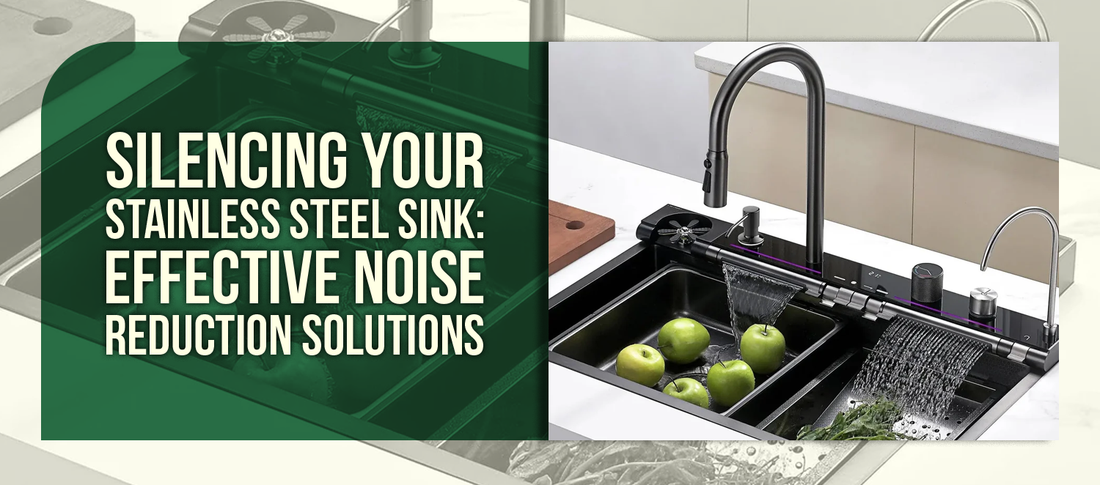 Silencing Your Stainless Steel Sink: Effective Noise Reduction Solutions