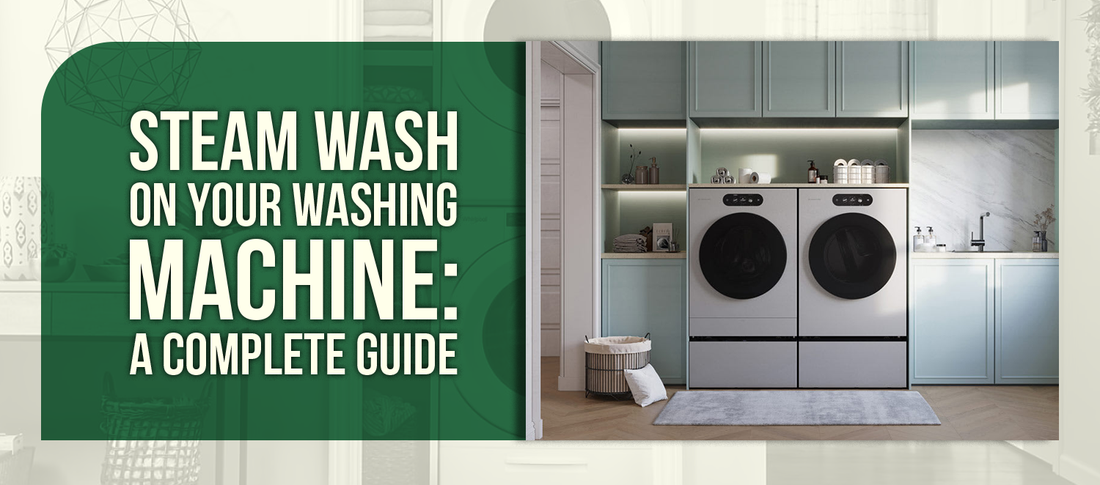 Steam Wash on Your Washing Machine: A Complete Guide