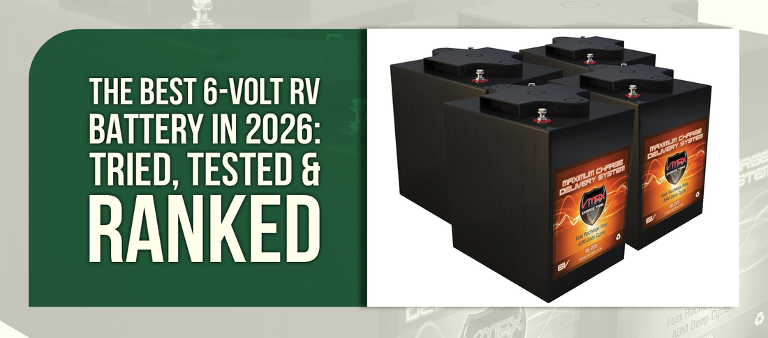 The Best 6-Volt RV Battery in 2026: Tried, Tested & Ranked