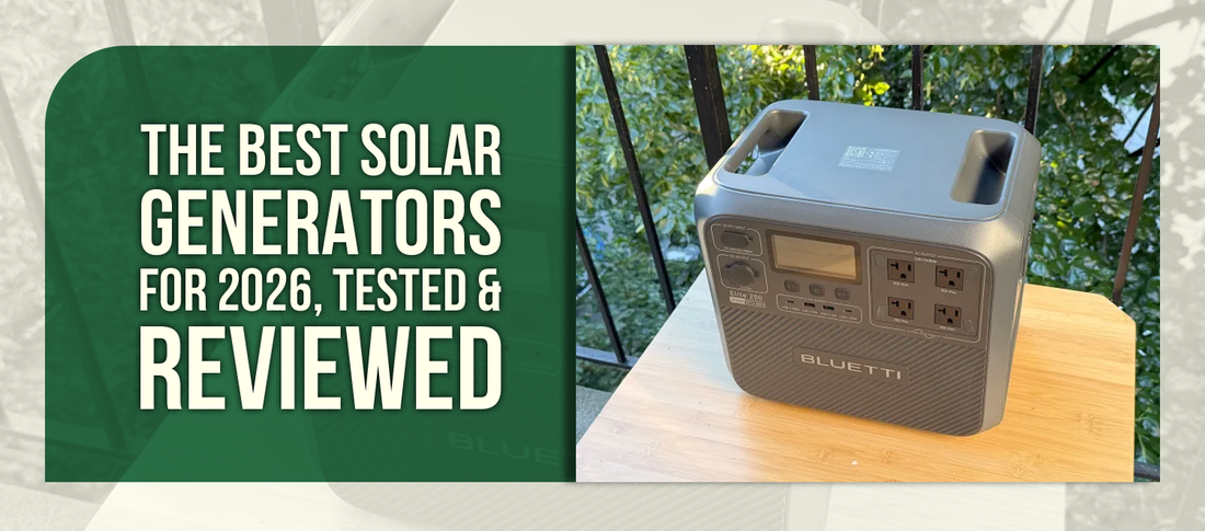 The Best Solar Generators for 2026, Tested & Reviewed